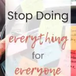 How to Stop Doing Everything for Everyone