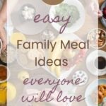 67 Easy Family Meal Ideas Everyone Will Love