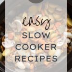 21 Easy Slow Cooker Recipes