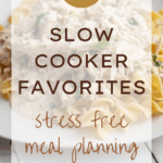 21 Slow Cooker Favorites Stress Free Meal Planning