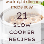 Weeknight Dinner Made Easy 21 Slow Cooker Recipes