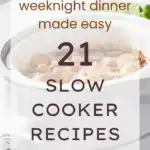 Weeknight Dinner Made Easy 21 Slow Cooker Recipes