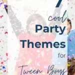 7 Cool Party Themes for Tween Boys