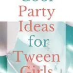 Cool Birthday Party Themes for Tween Girls