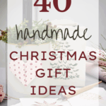 40 Handmade Christmas Gift Ideas