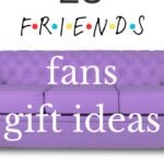 23 Friends Fans Gift Ideas