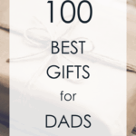 100 Best Gifts for Dads