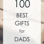 100 Best Gifts for Dads