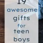 19 Awesome Gifts for Teen Boys