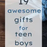19 Awesome Gifts for Teen Boys