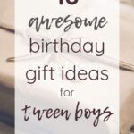 18 Awesome Birthday Gift Ideas for Tween Boys