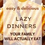 17 Easy & Delicious Lazy Dinners Your Family Will Actually Eat