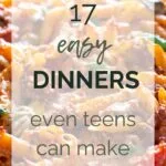 17 Easy Dinners even Teens Can Make