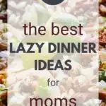 17 of The Best Lazy Dinner Ideas for Moms