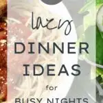 17 Lazy Dinner Ideas for Busy Nights