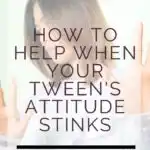 How to Help When Your Tween's Attitude Stinks