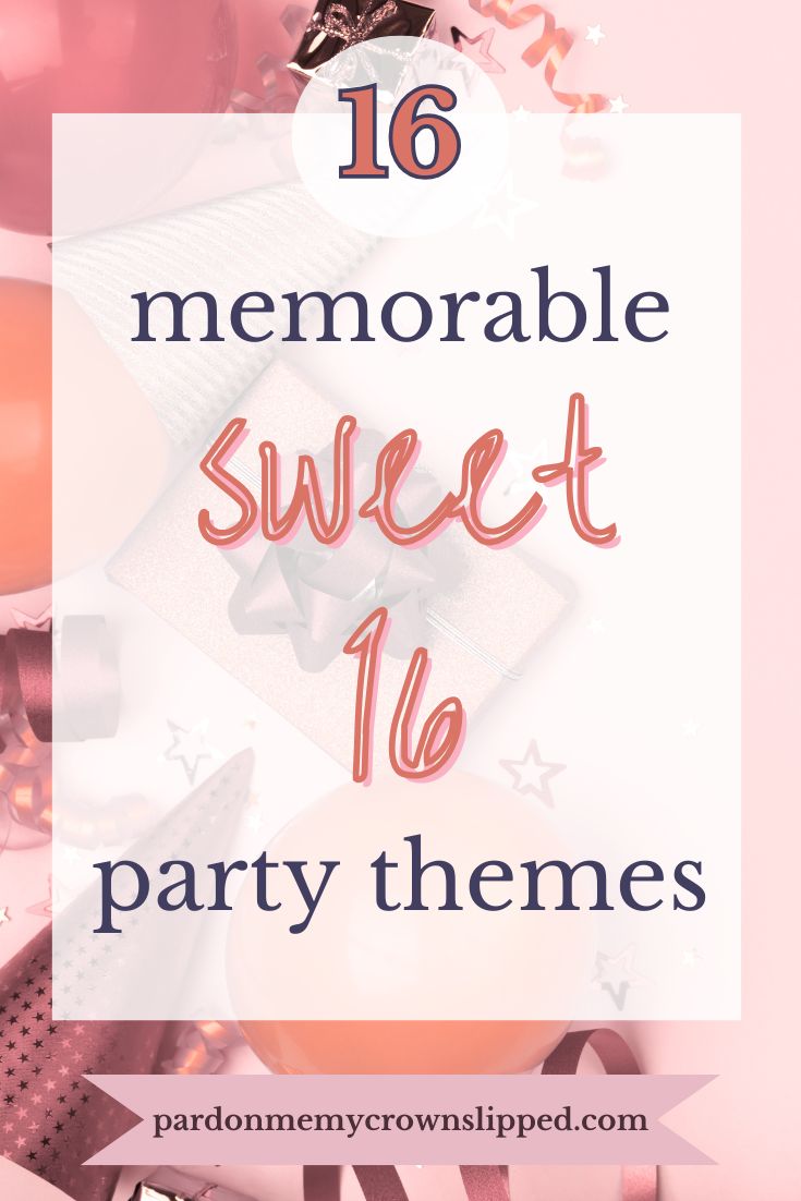 16 Memorable Sweet 16 Party Themes