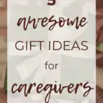 5 Awesome Gift Ideas for Caregivers
