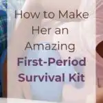 How To Make Her an Amazing First-Period Survival Kit