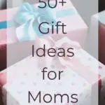 50+ Gift Ideas for Moms