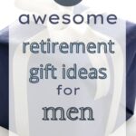 19 Awesome Retirement Gifts for Men