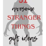51 Awesome Stranger Things Gift Ideas