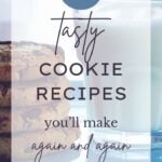23 Tasty Cookie Recipes You'll Make Again and Again