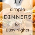 17 Simple Dinners for Busy Nights