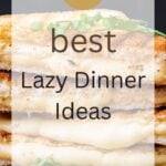 17 Best Lazy Dinner Ideas