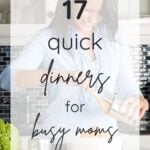 17 Quick Dinners for Busy Moms