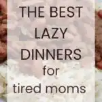 The Best Lazy Dinners for Tired Moms