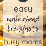 21 Easy Make Ahead Breakfasts for Busy Moms