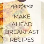 21 Awesome Make Ahead Breakfast Recipes
