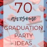 70 Awesome Graduation Party Ideas